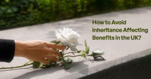 Avoid Inheritance Affecting Benefits