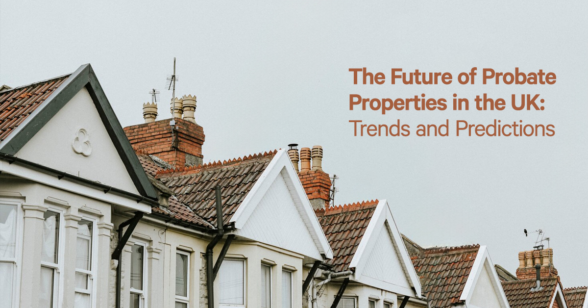 The Future of Probate Properties in the UK Trends and Predictions